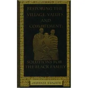 USED-Restoring the Village, Values, and Commitment: Solutions for the Black Family by Kunjufu, Jawanza (Hardcover)