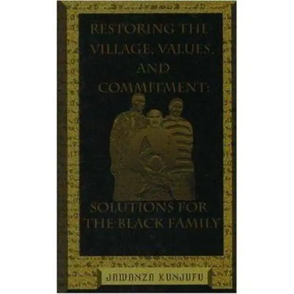 USED-Restoring the Village, Values, and Commitment: Solutions for the Black Family by Kunjufu, Jawanza (Hardcover)