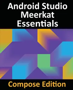 USED-Android Studio Meerkat Essentials - Compose Edition: Developing Android Apps with Android Studio, Jetpack Compose, and Kotlin by Smyth, Neil (Paperback)