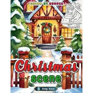 Christmas Scene Color by Numbers: Mystery Winter Holiday Season Coloring Book for Adults and Teens to Relaxing