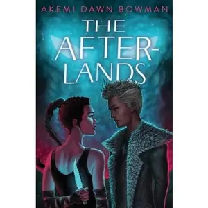 The Afterlands: An Infinity Courts Novel -- Akemi Dawn Bowman, Hardcover