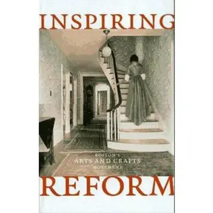 USED-Inspiring Reform: Boston's Arts and Crafts Movement by Meyer, Marilee Boyd (Hardcover)
