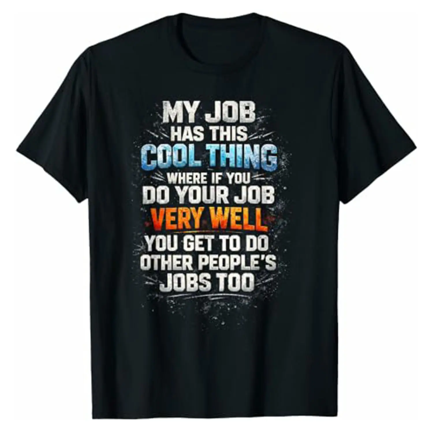 My Job Has This Cool Thing... Funny Saying Office Job Work T-Shirt