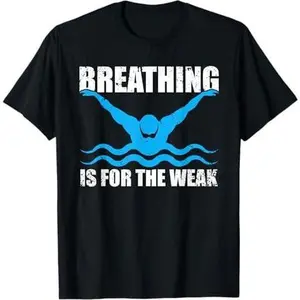 Funny Swimmer Breathing Is For The Weak Swim Sport Swimming T-Shirt