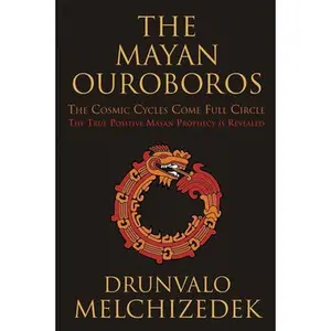 USED-The Mayan Ouroboros: The Cosmic Cycles Come Full Circle by Melchizedek, Drunvalo (Paperback)