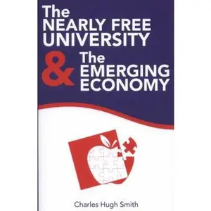 USED-The Nearly Free University and the Emerging Economy: The Revolution in Higher Education by Smith, Charles Hugh (Paperback)
