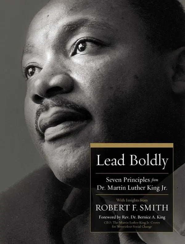 Lead Boldly: Seven Principles from Dr. Martin Luther King, Jr. -- Robert F. Smith - Hardcover