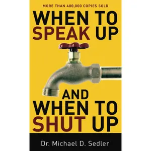 When to Speak Up and When To Shut Up - Paperback