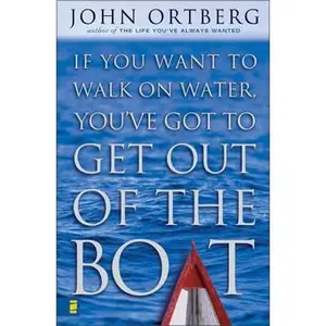USED-If You Want to Walk on Water, You've Got to Get Out of the Boat by John Ortberg (Hardcover)