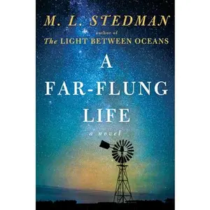 A Far-Flung Life -- M. L. Stedman, Hardcover