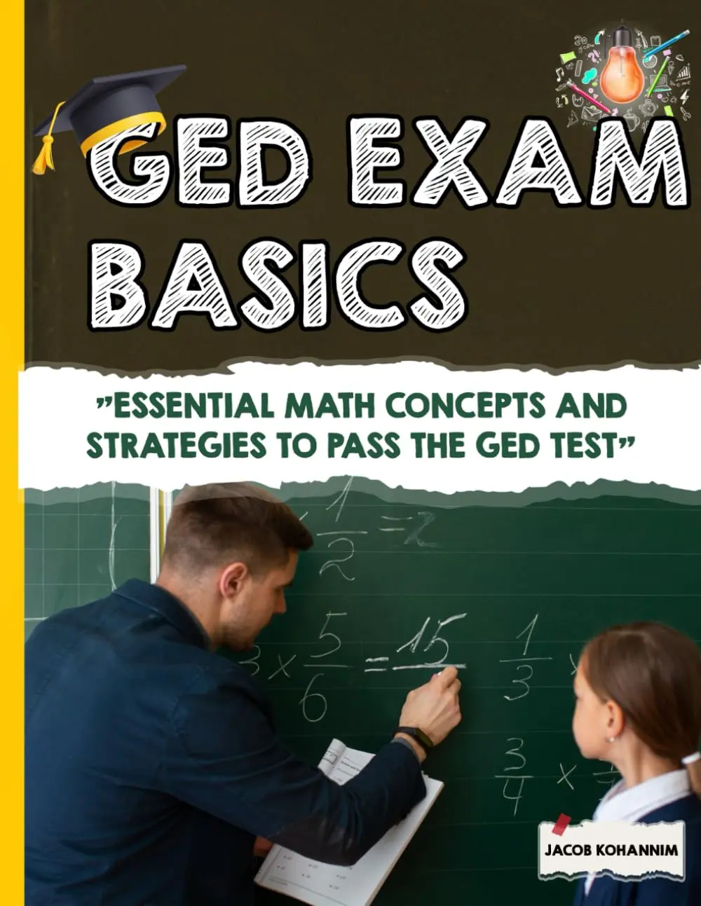 GED Math Basics: "Essential Math Concepts and Strategies to Pass the GED Test"