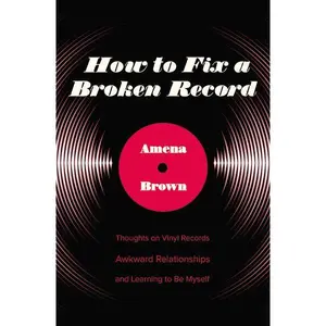 How to Fix a Broken Record: Thoughts on Vinyl Records, Awkward Relationships, and Learning to Be Myself