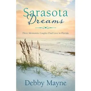 USED-Sarasota Dreams: Three Mennonite Couples Find Love in Florida by Debby Mayne (Paperback)