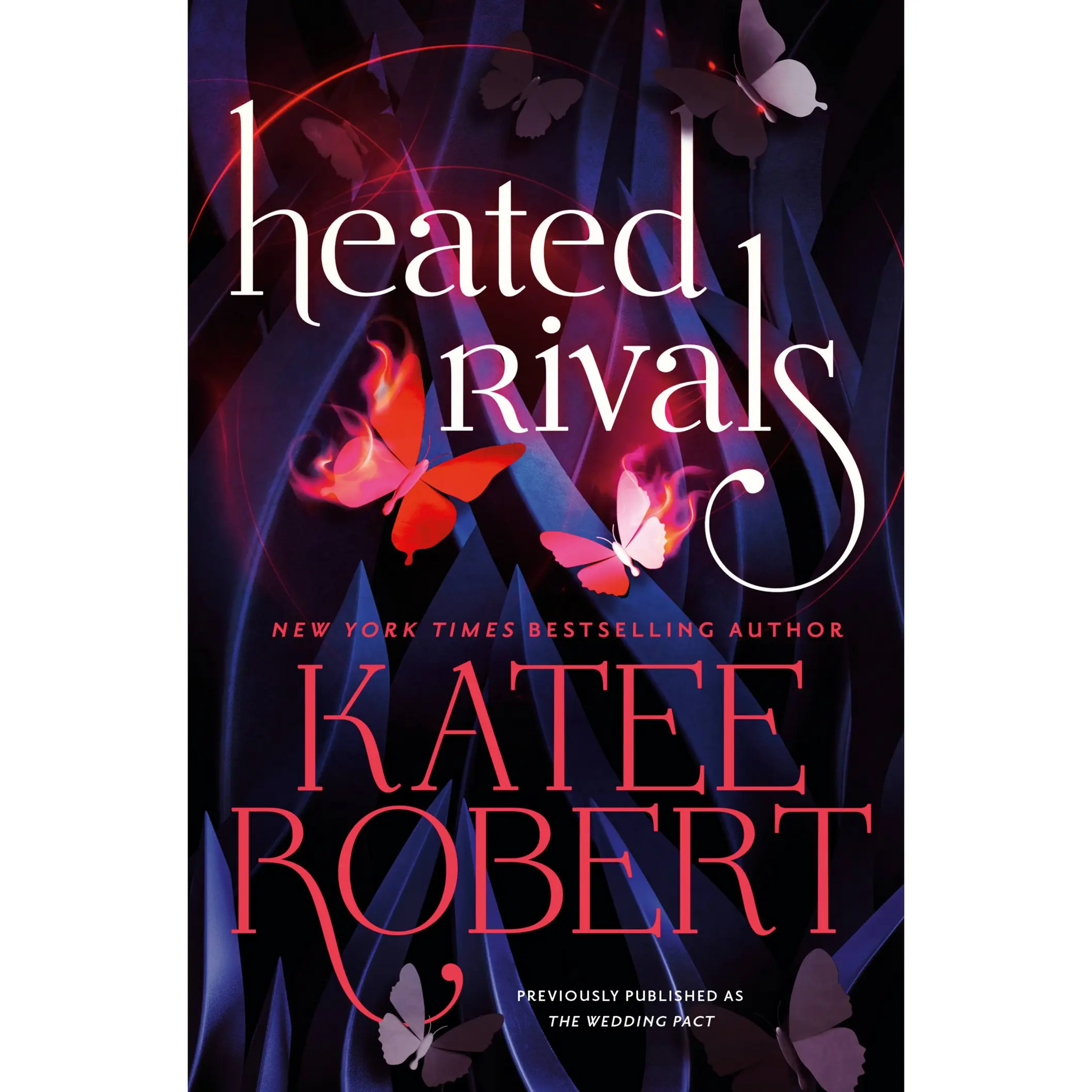 Heated Rivals (previously published as The Wedding Pact) by Katee Robert [Paperback Book]