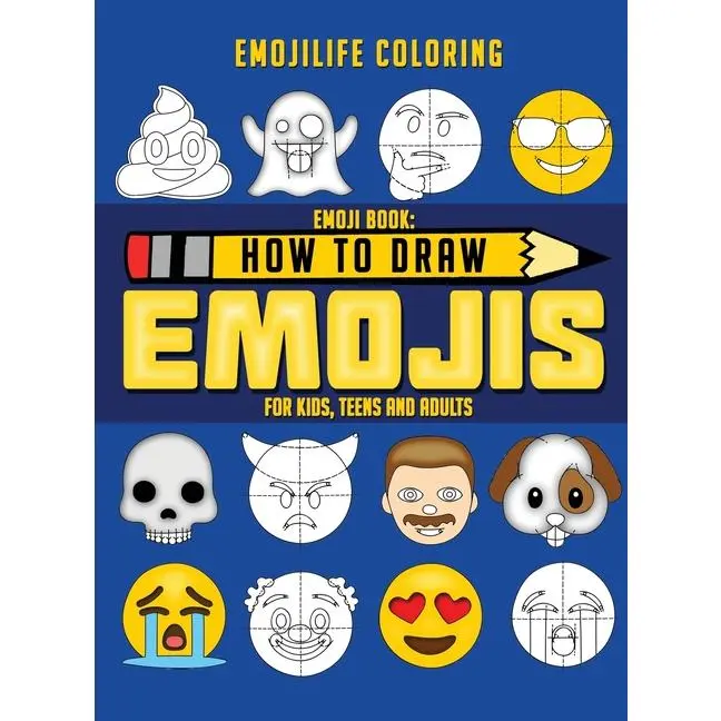 How to Draw Emojis: Learn to Draw 50 of your Favourite Emojis - For Kids, Teens & Adults by Emojilife Coloring (Hardcover)