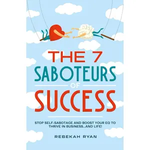 The 7 Saboteurs of Success: Stop Self-Sabotage and Boost your EQ to Thrive in Business...and Life! Paperback – June 11, 2024