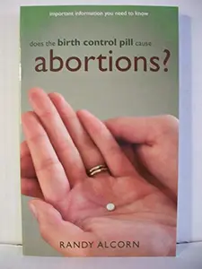 USED-Does the Birth Control Pill Cause Abortions? by randy-alcorn (Paperback)