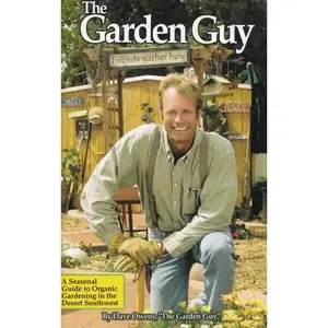 USED-The Garden Guy: Seasonal Guide to Organic Gardening in the Desert Southwest by David Owens (Paperback)