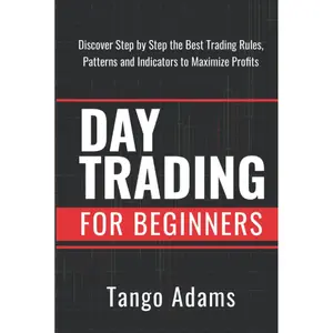 Day Trading For Beginners: Discover Step By Step The Best Trading Rules, Patterns and Indicators To Maximize Profits Hardcover – October 30, 2021