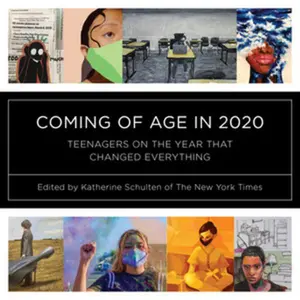 USED-Coming of Age in 2020: Teenagers on the Year That Changed Everything by Schulten, Katherine (Paperback)