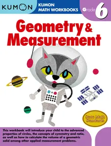 Kumon Grade 6 Geometry & Measurement Math Workbook for Advanced Properties of Circles Symmetry Ratio and Volume Calculations