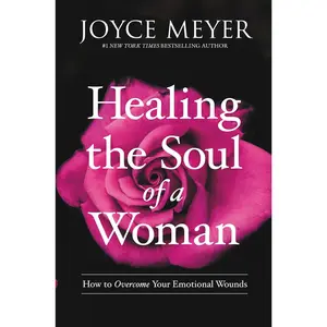 Healing the Soul of a Woman | Overcome Emotional Wounds, Self-Healing Guide, Inner Strength & Personal Growth Book - Paperback