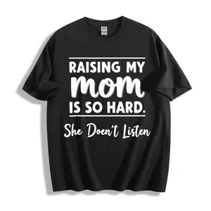 Casual Style Unisex T-Shirt With Raising My Mom Is So Hard She Doesnt Listen Text Design Perfect For Everyday Wear And Humorous Gift For Family Members