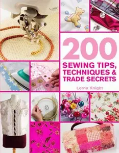 USED-200 Sewing Tips, Techniques & Trade Secrets: An Indispensable Compendium of Technical Know-How and Troubleshooting Tips by Lorna Knight (Paperback)