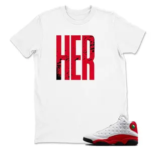 Her - Jordan 13 OG Chicago Red/White Matching T shirt White, 13 OG Chicago Matching Sneaker T Shirt, Hoodie, Sweatshirt