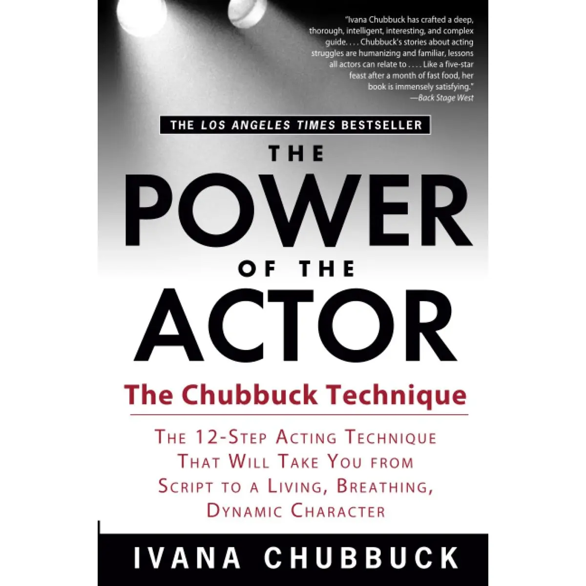 The Power of the Actor: The Chubbuck Technique -- The 12-Step Acting Technique That Will Take You from Script to a Living, Breathing, Dynamic Character Paperback – August 18, 2005
