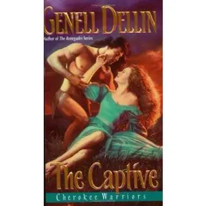 USED-Cherokee Warriors: The Captive by Genell Dellin (Unknown)