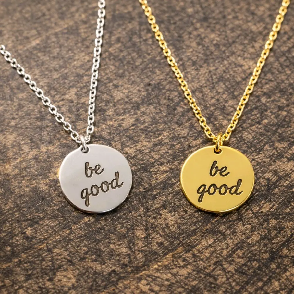 Be Good Laser Engraved Necklace - Silver & Gold Options - Inspirational Jewelry for Women
