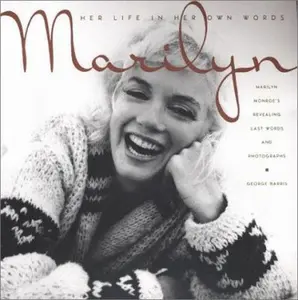 USED-Marilyn: Her Life in Her Own Words : Marilyn Monroe's Revealing Last Words and Photographs by George Barris (Paperback)