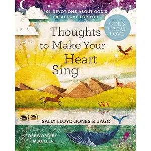 Thoughts to Make Your Heart Sing: 101 Devotions about God’s Great Love for You (The Story of God’s Great Love) Hardcover – May 4, 2021