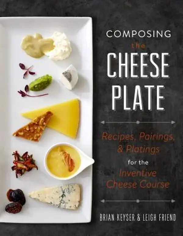 USED Book - Composing the Cheese Plate: Recipes, Pairings, and Platings for the Inventive Cheese Course by Keyser, Brian (Hardcover) - english