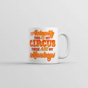 Actually This Is My Circus These Are My Monkeys Mug Funny Novelty Coffee Cup - 11oz Funny Coffee Mugs Ceramic Printed Drinkware Cup