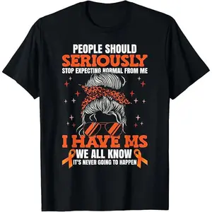Funny MS Awareness Shirt, People Should Seriously Stop Expecting Normal From Me I Have MS Tee, Chronic Illness Gift