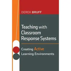 USED-Teaching with Classroom Response Systems: Creating Active Learning Environments by Bruff, Derek (Paperback)