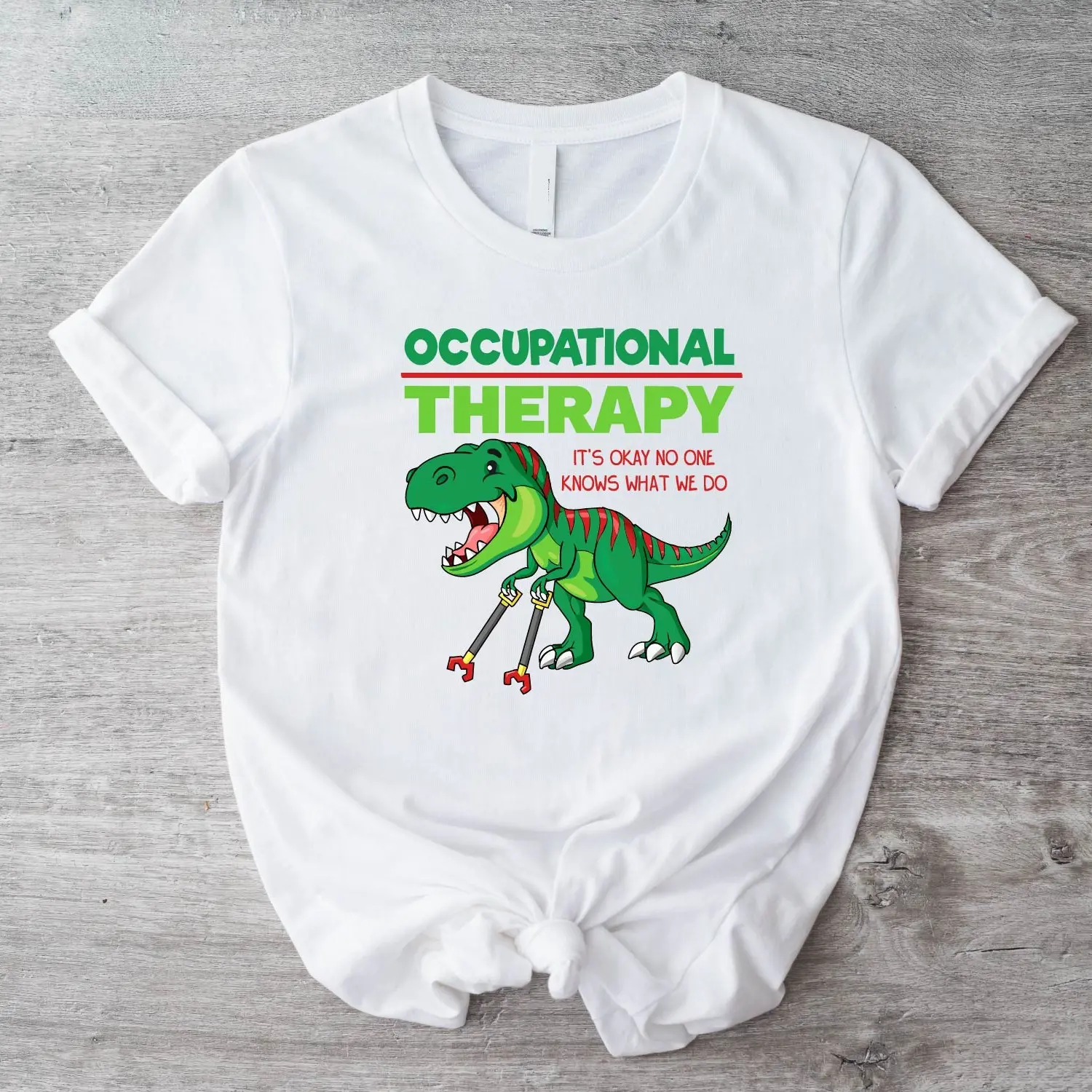 Occupational Therapy T-shirt, It's Okay No One Knows What We Do Dinosaur Shirt, OT Therapist Tee, Therapist Month T-shirt, Special Education Cute Shirt, Physical Therapy Tee, OT Assistant T-shirt