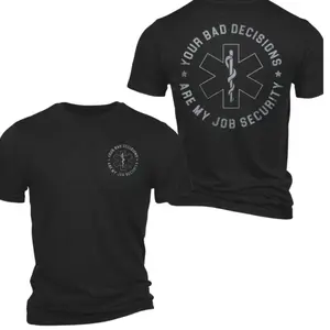 Job Security EMT T-Shirt – “Your Bad Decisions Are My Job Security” Quote – RescueEdge Graphic Shirt – For Paramedics & EMS Workers – Gift for Dark Humor EMT Fans