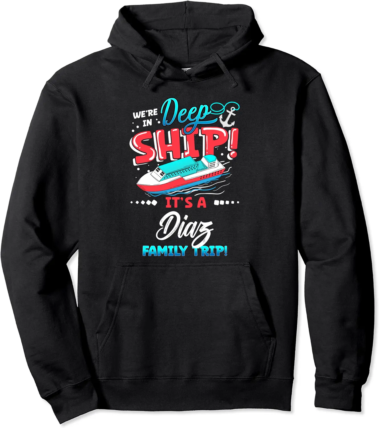 Personalized Diaz Family Cruise Trip We're In Deep Ship Pullover Hoodie - Terrancecar Shop 90B0BW51FR19