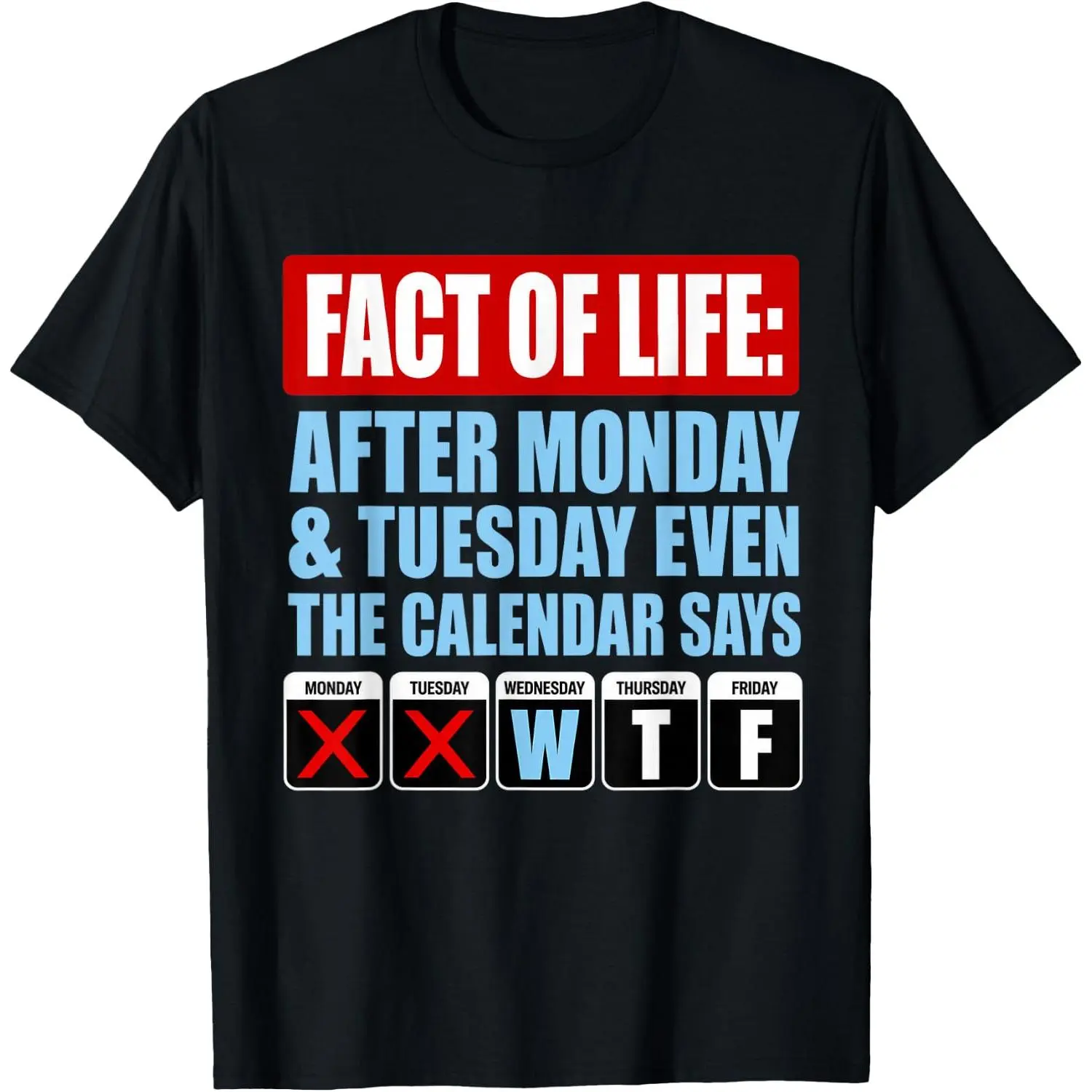 100% Cotton Fact of Life Calendar Says WTF Humor T-Shirt