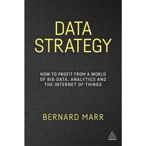 USED-Data Strategy: How to Profit from a World of Big Data, Analytics and the Internet of Things by Marr, Bernard (Paperback)