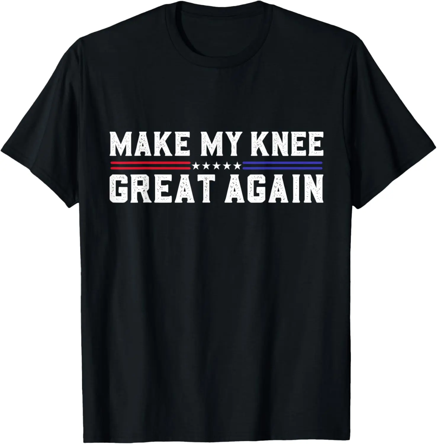 100%cotton Make My Knee Great Again Funny Broken Knee Surgery Recovery T-Shirt
