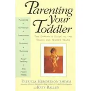 USED-Parenting Your Toddler: The Expert's Guide to the Tough and Tender Years by Ballen, Kate (Paperback)