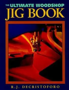USED-The Ultimate Woodshop Jig Book by R. J. De Cristoforo (Paperback)