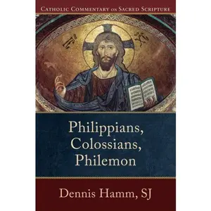 Philippians, Colossians, Philemon (Catholic Commentary on Sacred Scripture)