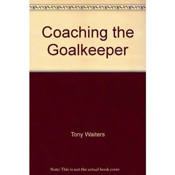 USED-Coaching the Goalkeeper by Tony Waiters (Paperback)