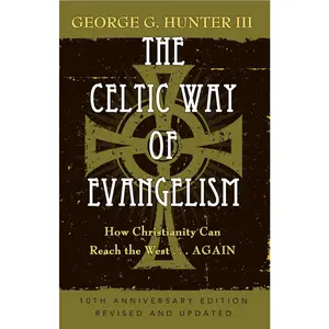 USED-The Celtic Way of Evangelism, Tenth Anniversary Edition: How Christianity Can Reach the West . . .Again by Hunter, George G., III (Paperback)
