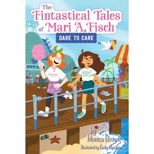 The Fintastical Tales of Mari A. Fisch #2: Dare to Care (Fintastical Tales of Mari A. Fisch: Volume Number 2) by Monica Brown||Emily Mendoza [Hardback Book]